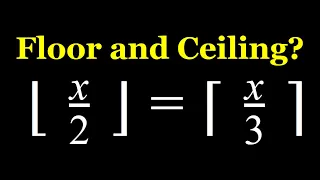 A Floor and a Ceiling Equation ⌊x/2⌋=⌈x/3⌉