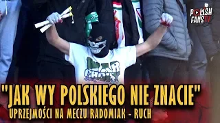 "JAK WY POLSKIEGO NIE ZNACIE" - uprzejmości na meczu Radomiak - Ruch (17.11.2018 r.)