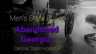 Abandoned Georgia/ Men's State Prison/ Central State Hospital Urbex