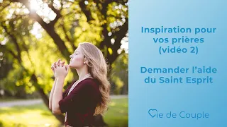 Je ne sais pas quoi demander dans mes prières