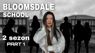 Bloomsdale School | sezon 2 | part 1