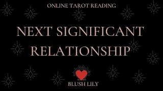 ❤Your Next Significant Relationship - Online Tarot Reading - Pick a Card ❤