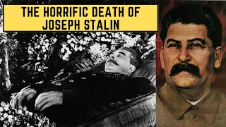 The HORRIFIC Death Of Joseph Stalin - The Soviet Union's Dictator