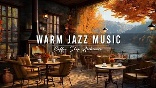 Stress Relief with Warm Jazz Music🍂Cozy Autumn Coffee Shop Ambience ~ Smooth Jazz Instrumental Music