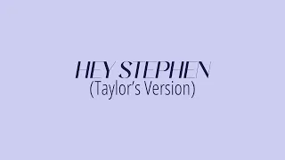 [LYRICS] HEY STEPHEN (Taylor's Version) - Taylor Swift