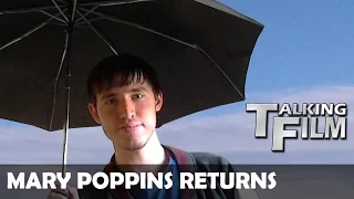 TALKING FILM - Mary Poppins Returns For 2018