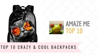 Top 10 Crazy & Cool Backpacks for the New School Year