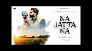 Na Jatta Na KhudKhushiya Da Apa Lena V Ni Naa || Laddi Chahal || Parmish Verma || Latest song | 2022