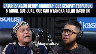 KISAH TAUBAT DENNY CHANDRA: 5 MOBIL DIJUAL BUAT BERTAHAN,GUE TETEP YAKIN SAMA ALLAH,DAN DIKASIH INI