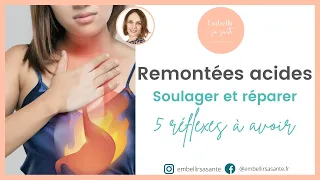 REMONTÉES ACIDES, ACIDITÉ GASTRIQUE, 5 RÈGLES À SUIVRE POUR LES SOULAGER