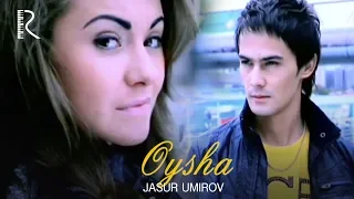 Jasur Umirov - Oysha | Жасур Умиров - Ойша