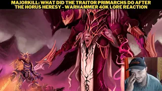 MajorKill: What Did The Traitor Primarchs Do After The Horus Heresy - Warhammer 40K Lore Reaction