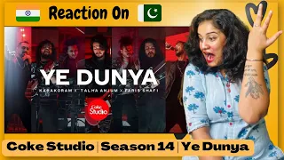 Ye Duniya Coke Studio Season 14 REACTION !!!! | Indian Girl