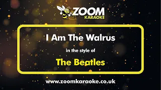 The Beatles - I Am The Walrus - Karaoke Version from Zoom Karaoke