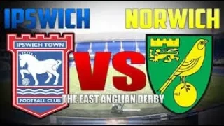 The East Anglian Derby - Ipswich Town Vs Norwich City - 2017