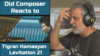 Old Composer REACTS to Tigran Hamasyan  Levitation 21 🎹 A Composers Point of View