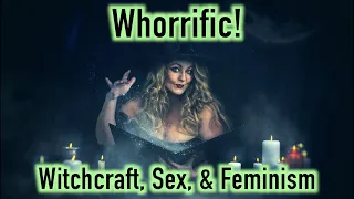 Whorrific! Witchcraft, Sex, and Feminism with Rachel Wilson