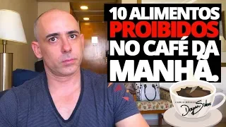 10 ALIMENTOS PROIBIDOS NO CAFÉ DA MANHÃ | Dr Dayan Siebra