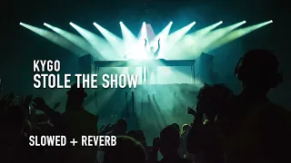 kygo - stole the show (slowed to perfection + reverb)