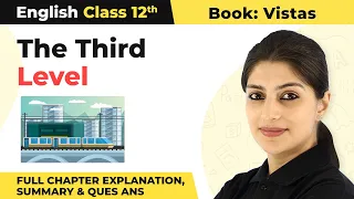 Class 12 English Chapter 1 | The Third Level Full Chapter Explanation, Summary & Ques Ans 2022-23