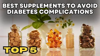 Top 5 Best Supplements to Avoid Diabetes Complications