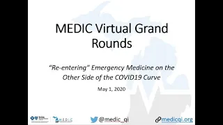 MEDIC Grand Rounds: Re-entering Emergency Medicine on the Other Side of the COVID19 Curve