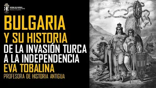 Historia moderna de Bulgaria: de la invasión turca a la independencia. Eva Tobalina