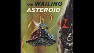 The Wailing Asteroid by Murray Leinster ~ Full Audiobook