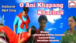 O Ani Khapang Khachuk ll Kokborok Mp4 Song ll Singer:-Sandhya & Mina ll Lyric & Tune-Sandhya Jamatia