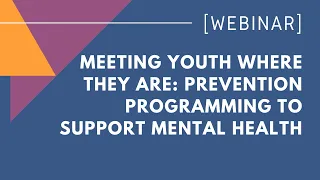 Meeting Youth Where They Are: Prevention Programming to Support Mental Health