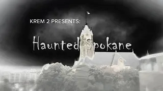 Haunted Spokane: A look at the Lilac City's ghosts & spookiest haunts