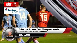 Altrincham Vs Weymouth | Extended Match Highlights | 08/03/2022