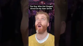 The Guy Who Got Stage Diver On By Sam Smith