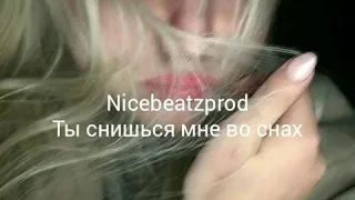 Nicebeatzprod - ты снишься мне во снах.