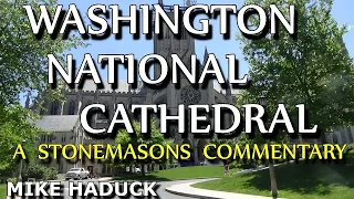 WASHINGTON NATIONAL CATHEDRAL (A Stonemasons commentary) Mike Haduck