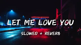 Let Me Love You [Slowed+Reverb] - DJ Snake ft. Justin Bieber || Lofi 09 #justinbieber #djsnake