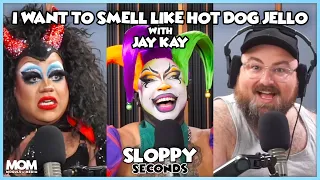 Sloppy Seconds #412 - I Want To Smell Like Hot Dog Jello (w/ Jay Kay) - Preview