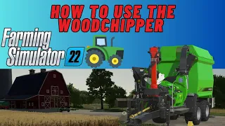 Farming Simulator 22 | Tutorial: How to Use the Woodchipper | FS22 Guide