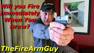 Will You Fire Immediately if You Draw Your Gun? - TheFireArmGuy