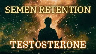 Semen Retention Will Boost Your Testosterone