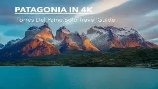 Patagonia - Torres Del Paine Solo Travel Guide (4K)