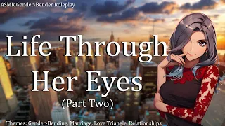 Life Through Her Eyes | ASMR Gender-Bender Roleplay | Part Two | FF4M
