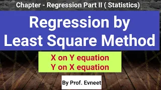 Regression by Least Square Method | X on Y and Y on X regression Equations