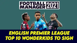 FM 21 TOP 10 Wonderkids to Sign in English Premier League | Football Manager 2021