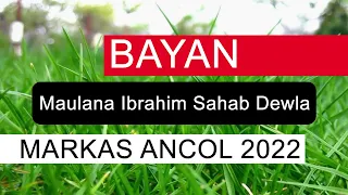 BAYAN Maulana Ibrahim Sahab Dewla KHUSUS TERJEMAHAN INDONESIA MARKAS ANCOL 2022