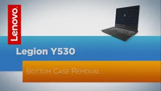 Lenovo Legion Y530 - Y540 Bottom Case Removal - Replacement