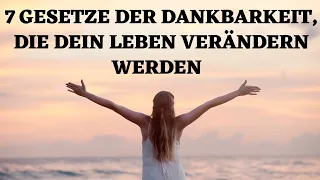 7 Gesetze der Dankbarkeit, die dein Leben verändern werden