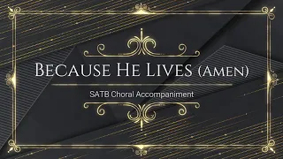 Because He Lives (Amen) | SATB | Piano Accompaniment | Lyrics