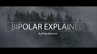 BIPOLAR DISORDER EXPLAINED: (Polar Warriors)