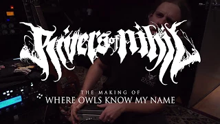 Rivers of Nihil - The Making of Where Owls Know My Name